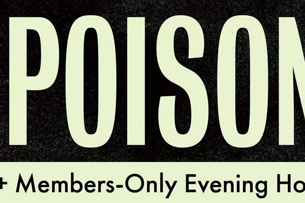 Image for 18+ Members-Only Evening Hours: The Power of Poison